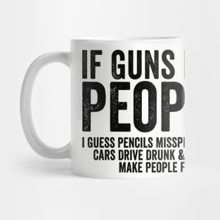 Funny If Guns Kill People Black Mug